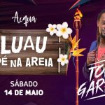Acqua apresenta o “Luau Pé Na Areia” com Toni Garrido neste sábado em Jurerê Internacional